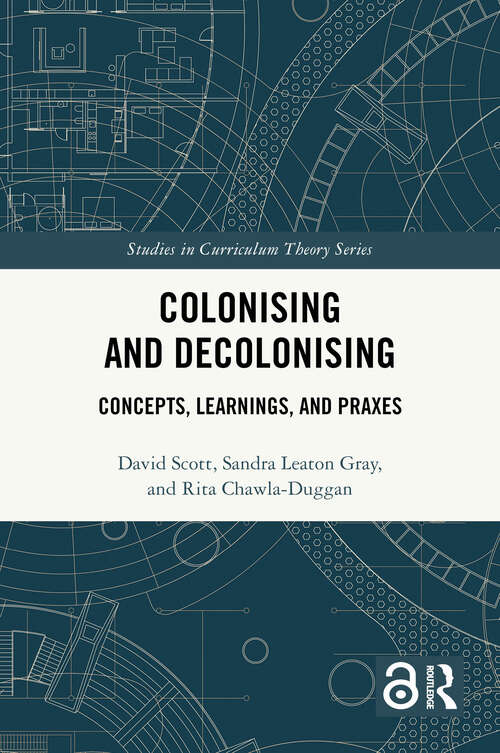 Book cover of Colonising and Decolonising: Concepts, Learnings, and Praxes (1) (Studies in Curriculum Theory Series)