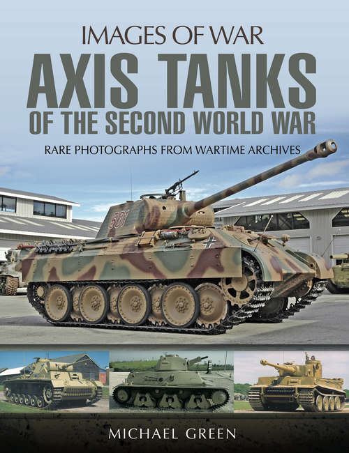 Axis Tanks of the Second World War (Images Of War Ser.)