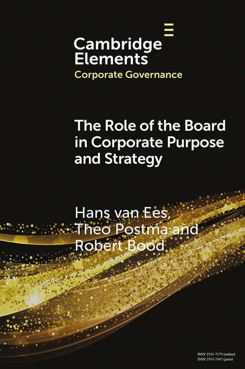 The Role of the Board in Corporate Purpose and Strategy (Elements in Corporate Governance)