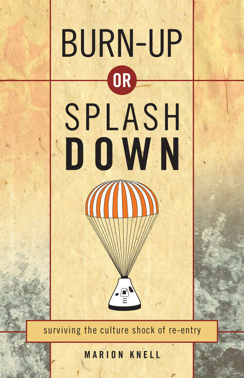 Book cover of Burn Up or Splash Down: Surviving the Culture Shock of Re-Entry