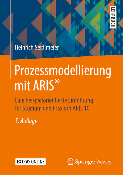 Book cover of Prozessmodellierung mit ARIS®: Eine beispielorientierte Einführung für Studium und Praxis in ARIS 10 (5. Aufl. 2019)