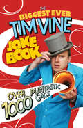 The Biggest Ever Tim Vine Joke Book: Children's Edition