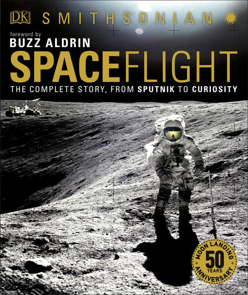 Book cover of Smithsonian: The Complete Story from Sputnik to Curiousity (DK Definitive Visual Histories)