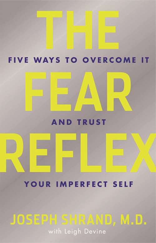 Book cover of The Fear Reflex: 5 Ways to Overcome It and Trust Your Imperfect Self