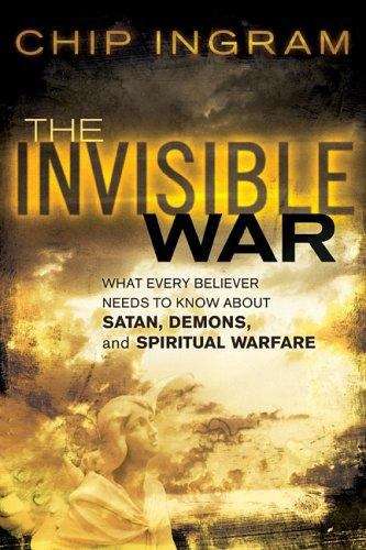 Book cover of The Invisible War: What Every Believer Needs to Know About Satan, Demons, and Spiritual Warfare