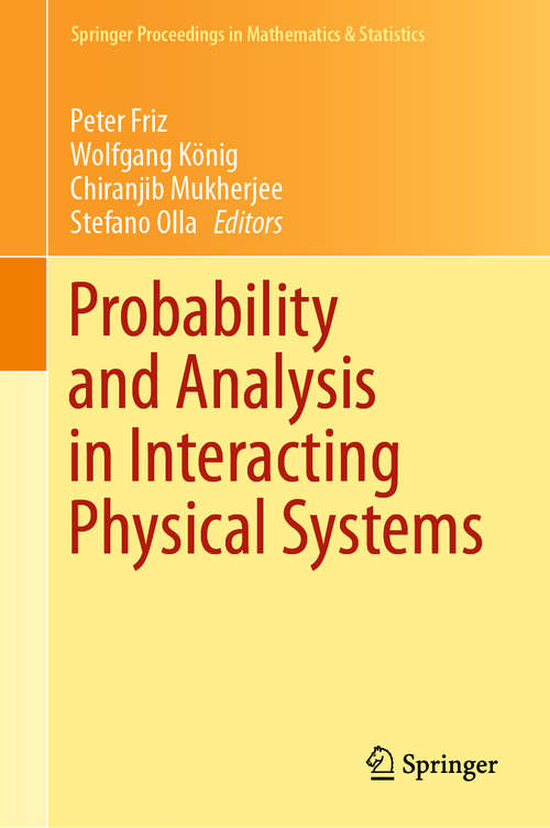 Probability and Analysis in Interacting Physical Systems: In Honor of S.R.S. Varadhan, Berlin, August, 2016 (Springer Proceedings in Mathematics & Statistics #283)