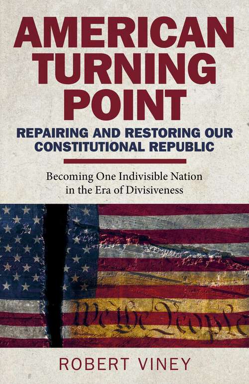 Book cover of American Turning Point - Repairing and Restoring Our Constitutional Republic: Becoming One Indivisible Nation in the Era of Divisiveness