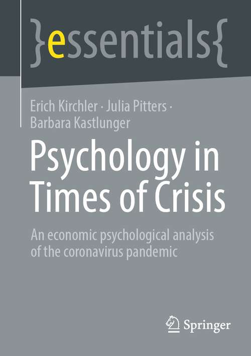 Book cover of Psychology in Times of Crisis: An economic psychological analysis of the coronavirus pandemic (1st ed. 2022) (essentials)