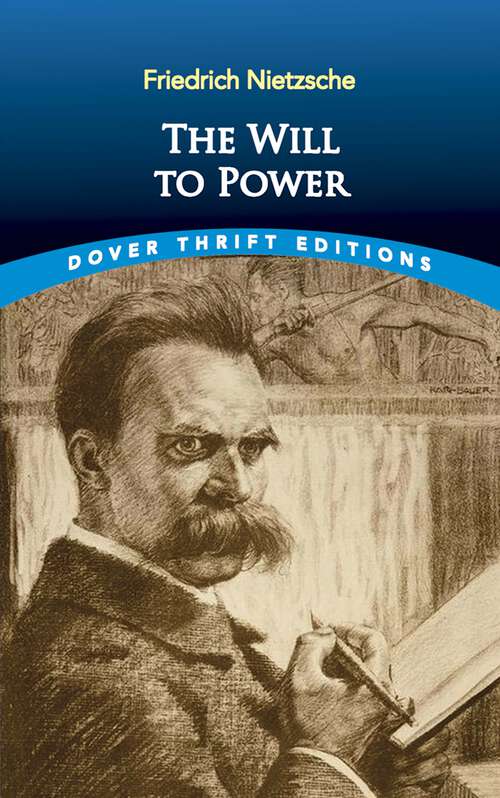The Will to Power: An Attempted Transvaluation Of All Values V1 (Dover Thrift Editions)