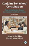 Conjoint Behavioral Consultation: Promoting Family-school Connections and Interventions (Second Edition)