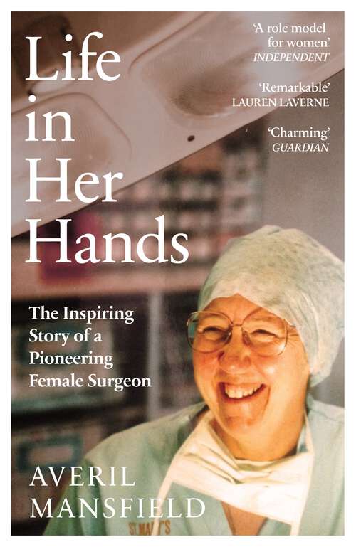 Book cover of Life in Her Hands: The Inspiring Story of a Pioneering Female Surgeon