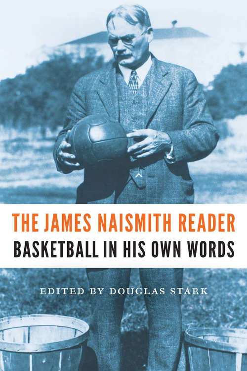 Book cover of The James Naismith Reader: Basketball in His Own Words