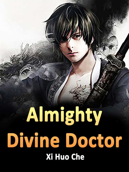 Almighty Divine Doctor: Volume 4 (Volume 4 #4)