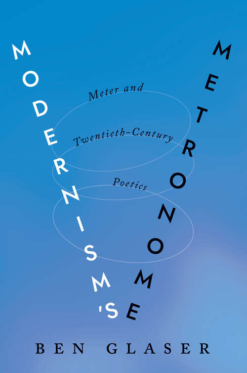 Modernism's Metronome: Meter and Twentieth-Century Poetics (Hopkins Studies in Modernism)