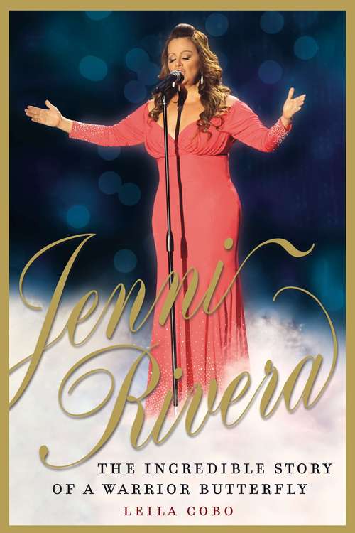 Book cover of Jenni Rivera: The Incredible Story of a Warrior Butterfly