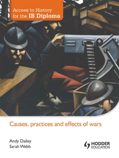 Access to History for the IB Diploma: Causes, Practices and Effects of Wars