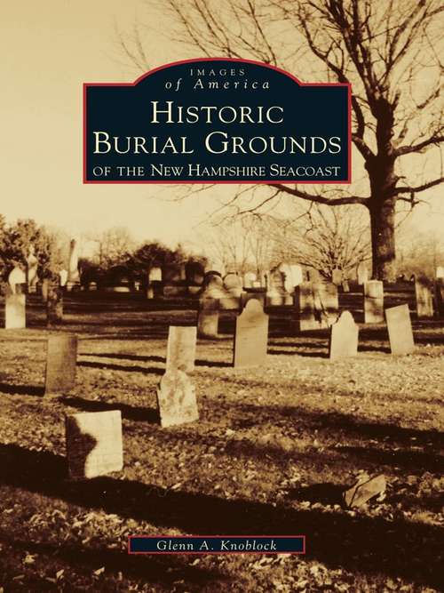 Book cover of Historical Burial Grounds of the New Hampshire Seacoast