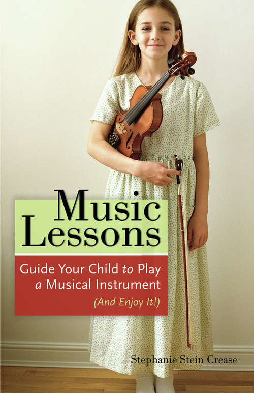 Book cover of Music Lessons: Guide Your Child to Play a Musical Instrument (and Enjoy It!)