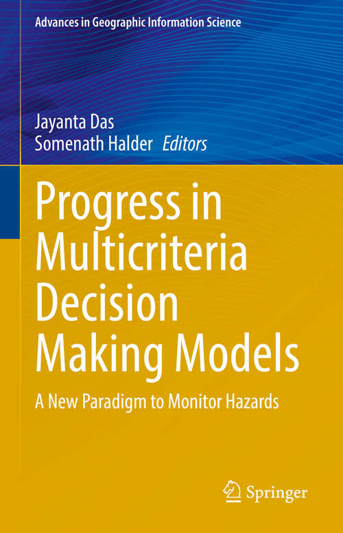 Book cover of Progress in Multicriteria Decision Making Models: A New Paradigm to Monitor Hazards (Advances in Geographic Information Science)