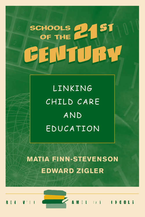 Book cover of Schools Of The 21st Century: Linking Child Care And Education (Renewing American Schools Ser.)