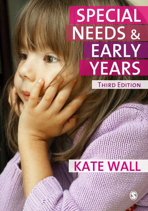 Special Needs and Early Years: A Practitioner Guide