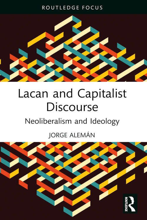 Book cover of Lacan and Capitalist Discourse: Neoliberalism and Ideology
