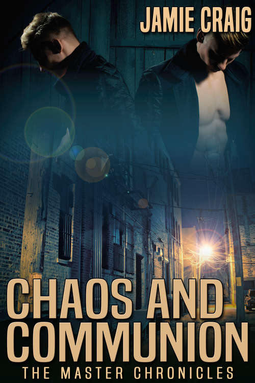 Chaos and Communion: Book V Of The Master Chronicles (Master Chronicles #5)