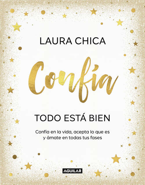 Book cover of Confía. Todo está bien: Confía en la vida, acepta lo que es y ámate en todas tus fases
