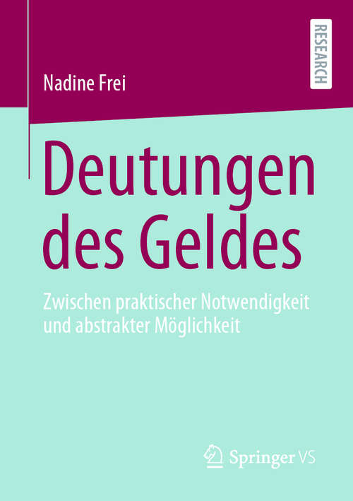 Book cover of Deutungen des Geldes: Zwischen praktischer Notwendigkeit und abstrakter Möglichkeit (1. Aufl. 2020)