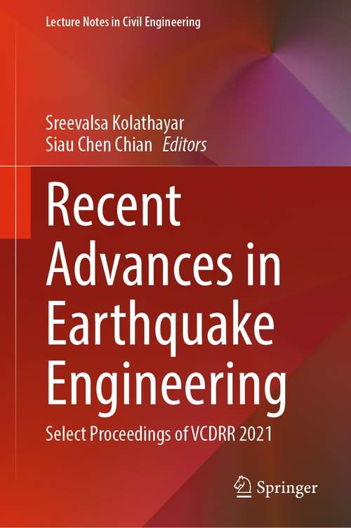 Recent Advances in Earthquake Engineering: Select Proceedings of VCDRR 2021 (Lecture Notes in Civil Engineering #175)