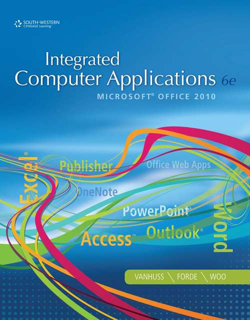 Book cover of Integrated Computer Applications: Microsoft® Office 2010