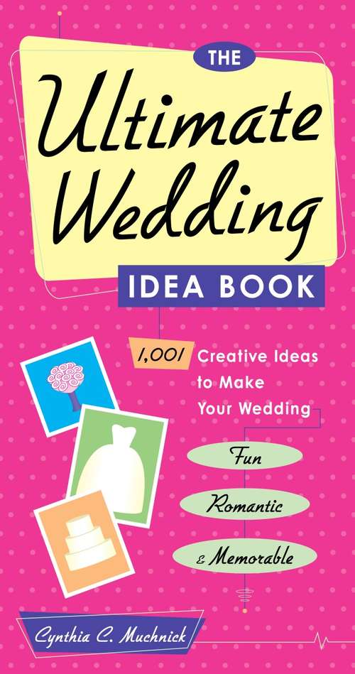 Book cover of The Ultimate Wedding Idea Book