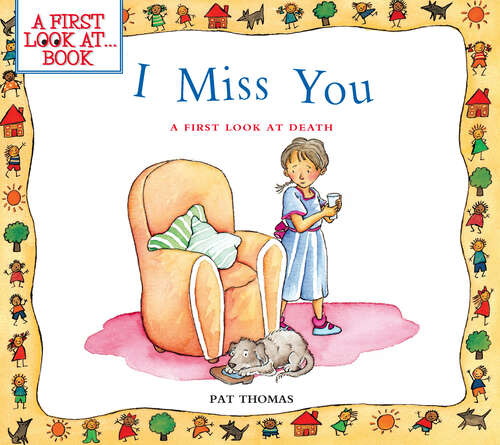 Book cover of I Miss You: A First Look at Death (A First Look at…Series)