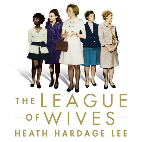 Book cover of The League of Wives: The Untold Story of the Women Who Took on the US Government to Bring Their Husbands Home