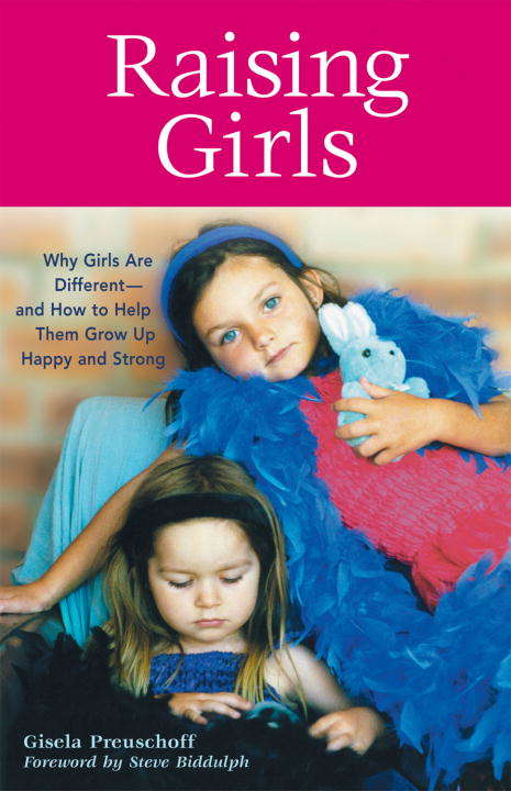 Book cover of Raising Girls: Why Girls Are Different--and How to Help Them Grow Up Happy and Strong