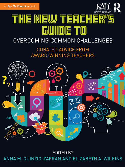 The New Teacher's Guide to Overcoming Common Challenges: Curated Advice from Award-Winning Teachers (Kappa Delta Pi Co-Publications)