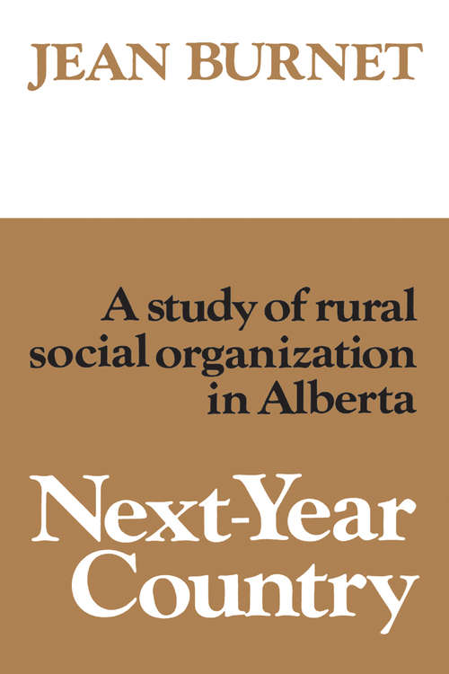 Book cover of Next-Year Country: A Study of Rural Social Organization in Alberta (Social Credit in Alberta #3)