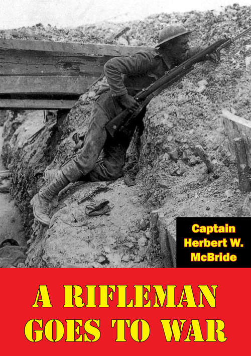 Book cover of A Rifleman Goes To War [Illustrated Edition]