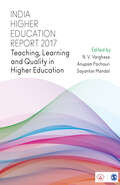 India Higher Education Report 2017: Teaching, Learning and Quality in Higher Education (India Higher Education Report)