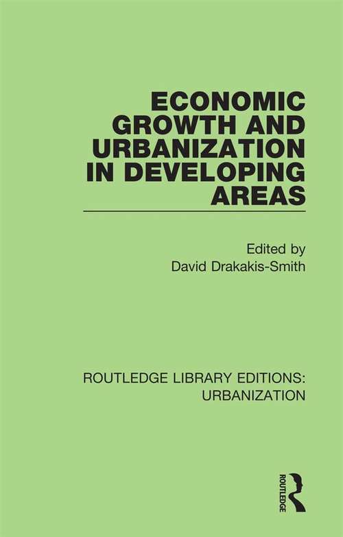 Economic Growth and Urbanization in Developing Areas (Routledge Library Editions: Urbanization #2)