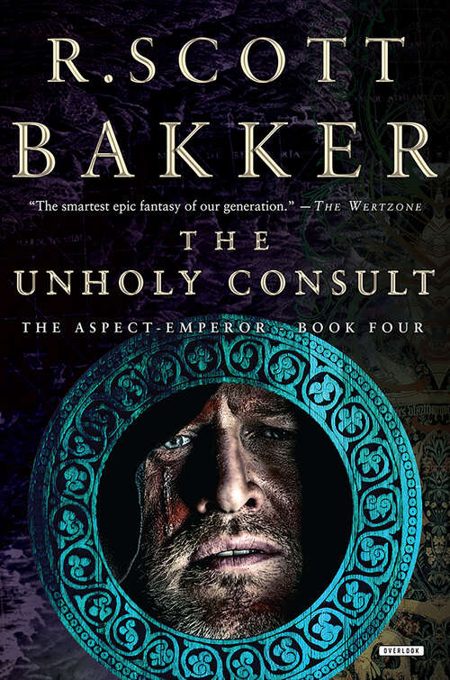 The Unholy Consult: The Aspect-Emperor (The Aspect-Emperor Trilogy #4)