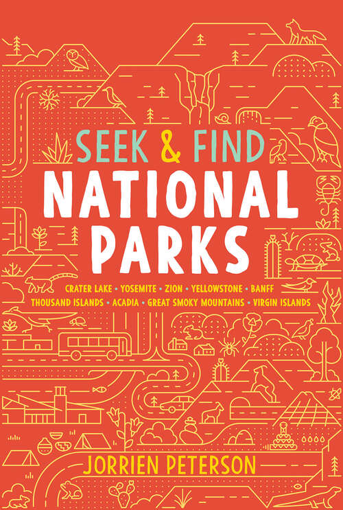 Book cover of Seek & Find National Parks: Crater Lake, Yosemite, Zion, Yellowstone, Banff, Thousand Islands, Acadia, Great Smoky Mountains, Virgin Islands (Seek & Find)