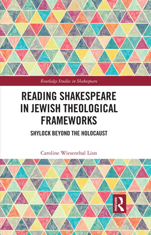 Book cover of Reading Shakespeare in Jewish Theological Frameworks: Shylock Beyond the Holocaust (Routledge Studies in Shakespeare)