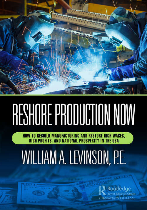 Book cover of Reshore Production Now: How to Rebuild Manufacturing and Restore High Wages, High Profits, and National Prosperity in the USA