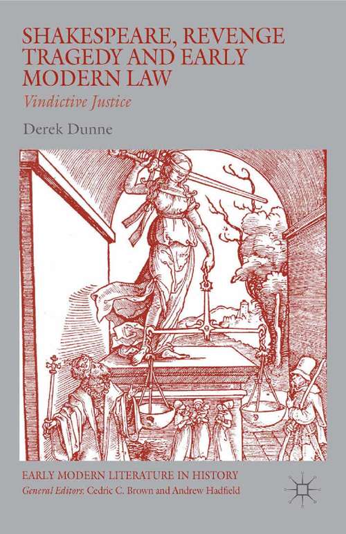 Book cover of Shakespeare, Revenge Tragedy and Early Modern Law: Vindictive Justice (1st ed. 2016) (Early Modern Literature in History)