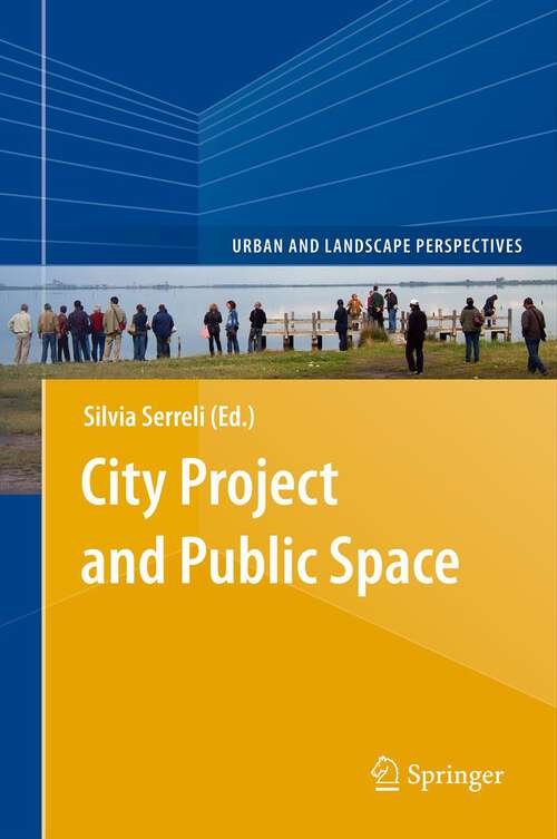 Book cover of City Project and Public Space (Urban and Landscape Perspectives #14)