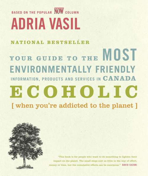 Book cover of Ecoholic: Your Guide to the Most Environmentally Friendly Information, Products and Services in Canada