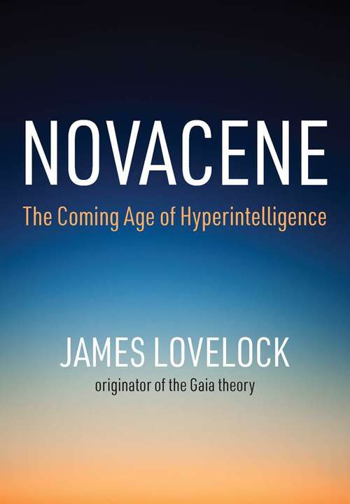Book cover of Novacene: The Coming Age of Hyperintelligence