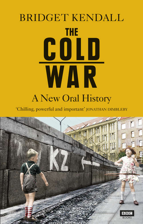 Book cover of The Cold War: A New Oral History of Life Between East and West