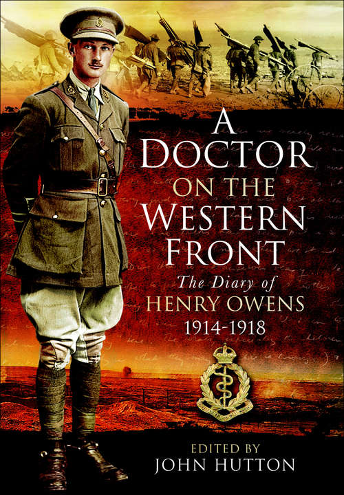 A Doctor on the Western Front: The Diary of Henry Owens, 1914-1918